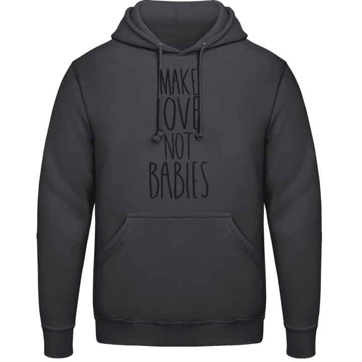 Make Love Not Babies Hoodie contain pic