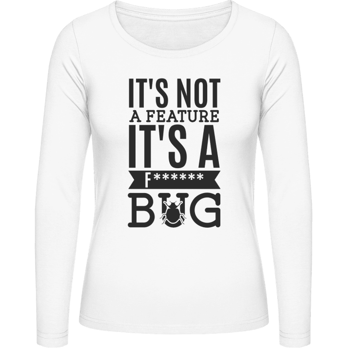 It's Not A Feature It's A Bug Langermet skjorte for kvinner 0 image