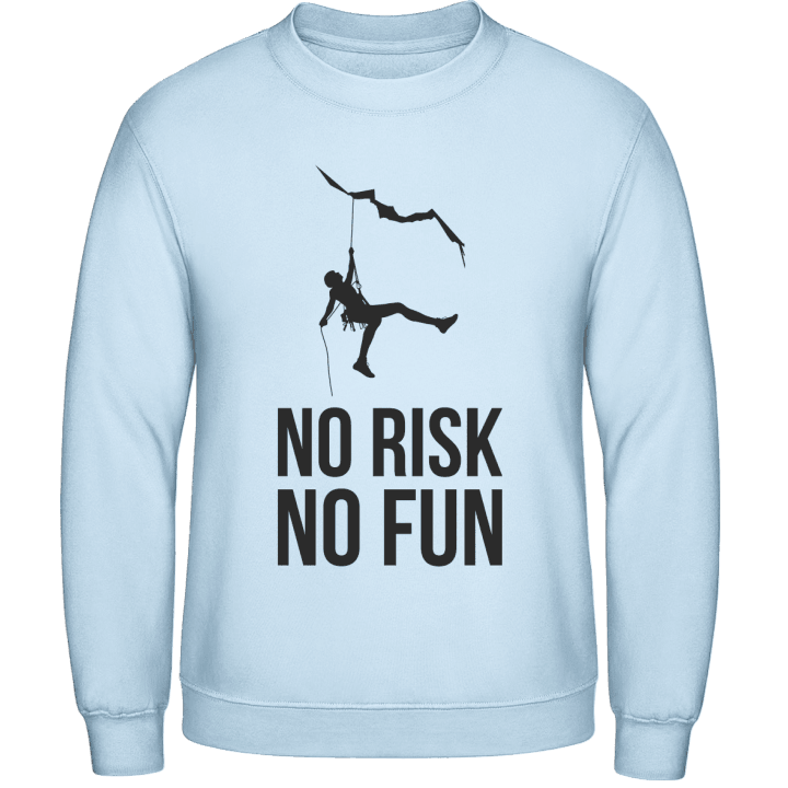 No Risk No Fun Sweatshirt contain pic