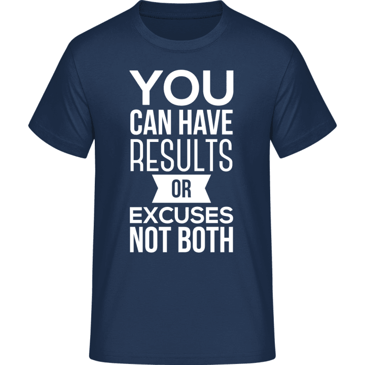 You Can Have Results Or Excuses Not Both T-skjorte 0 image