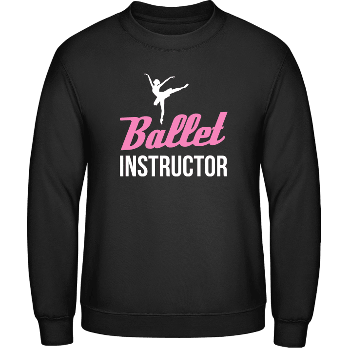 Ballet Instructor Sweatshirt contain pic
