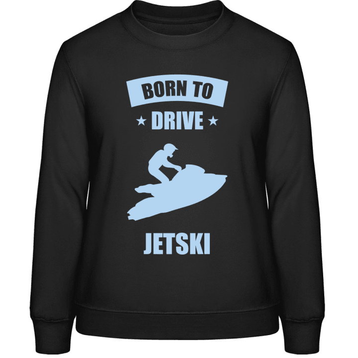 Born To Drive Jet Ski Frauen Sweatshirt contain pic