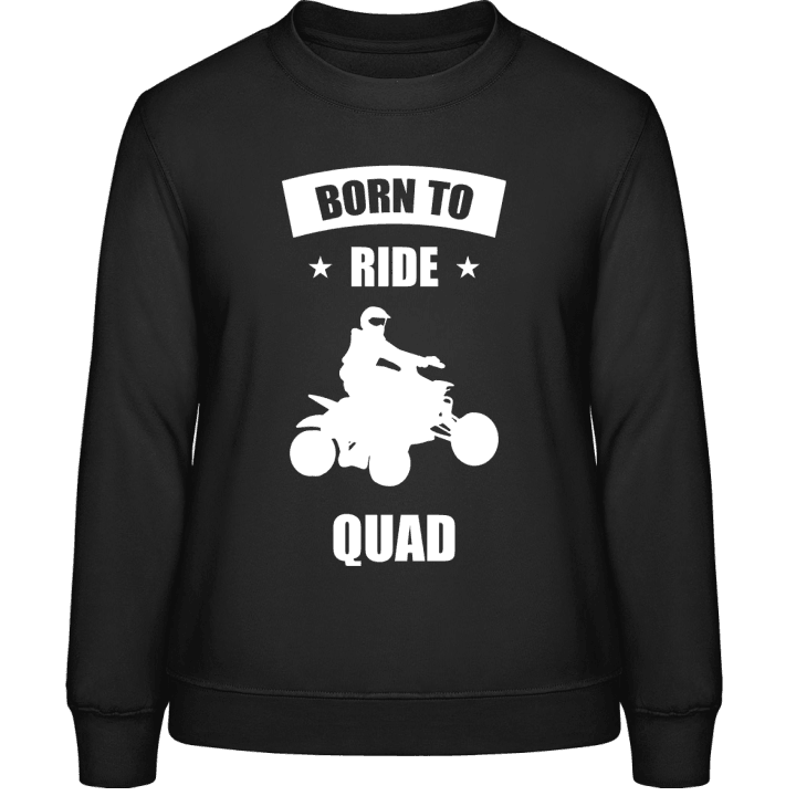Born To Ride Quad Frauen Sweatshirt contain pic