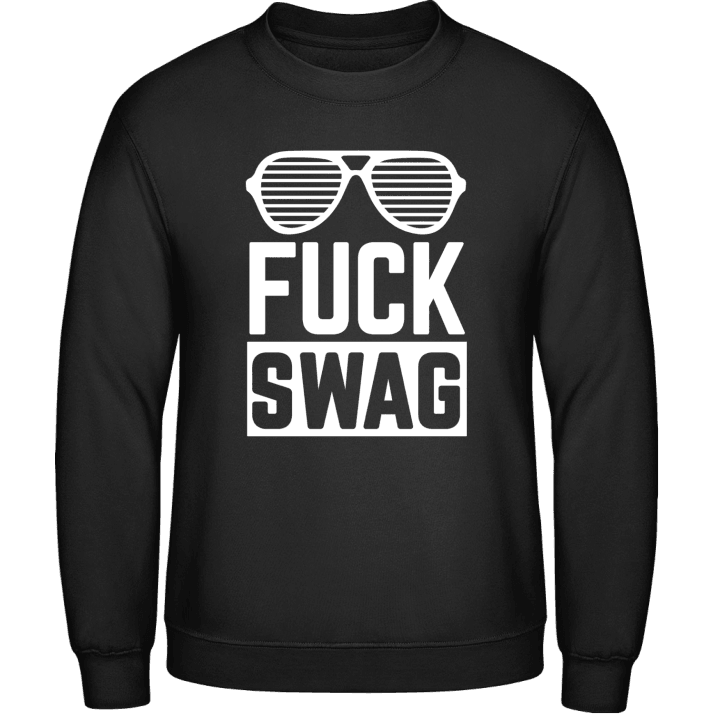 Fuck Swag Sweatshirt contain pic