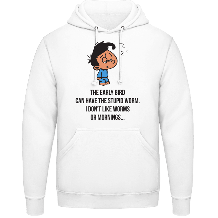 The Early Bird Can Have The Stupid Worm Hoodie 0 image
