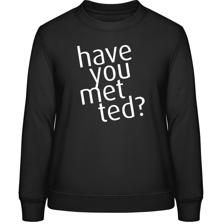 Have You Met Ted Sweat-shirt pour femme 0 image