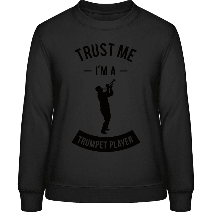 Trust Me I'm A Trumpet Player Vrouwen Sweatshirt contain pic
