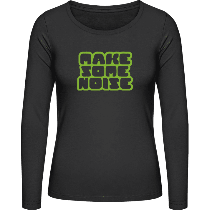 Make Some Noise Vrouwen Lange Mouw Shirt contain pic