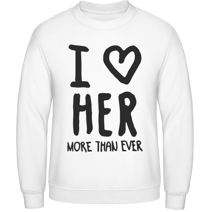 I Love Her More Than Ever Text Sudadera contain pic