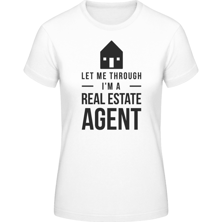 Let Me Through I'm A Real Estate Agent Vrouwen T-shirt contain pic