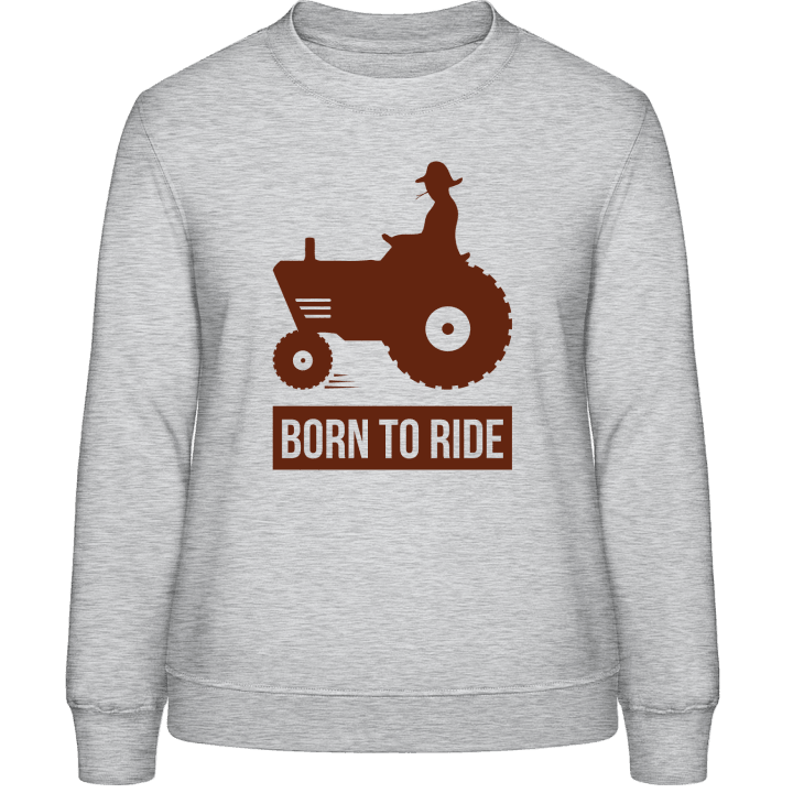Born To Ride Tractor Frauen Sweatshirt contain pic