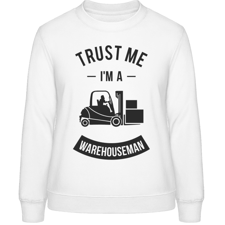Trust Me I'm A Warehouseman Sweat-shirt pour femme 0 image