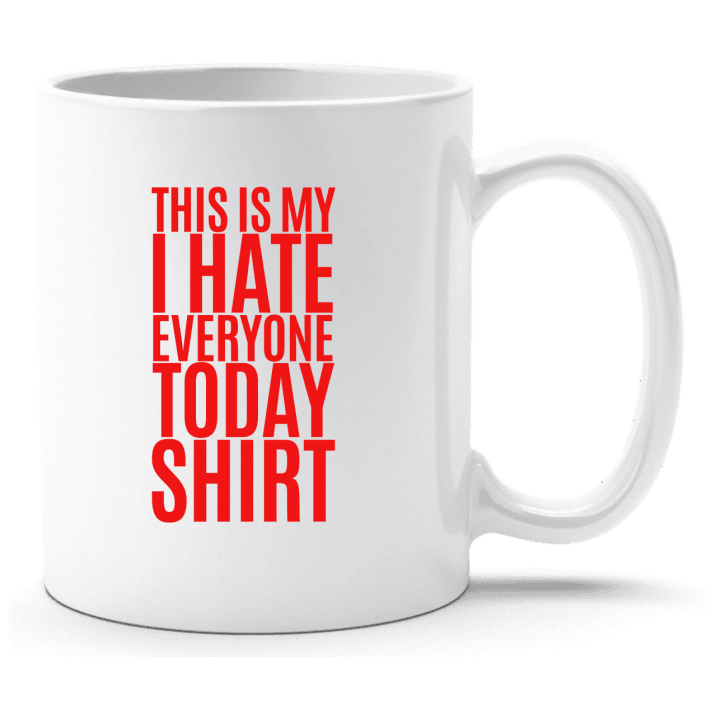 This Is My I Hate Everyone Today Shirt Tasse 0 image