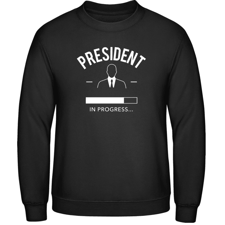 President in Progress Sweatshirt contain pic
