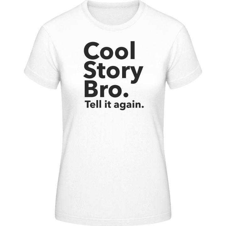 Cool Story Bro Tell it again Camiseta de mujer contain pic