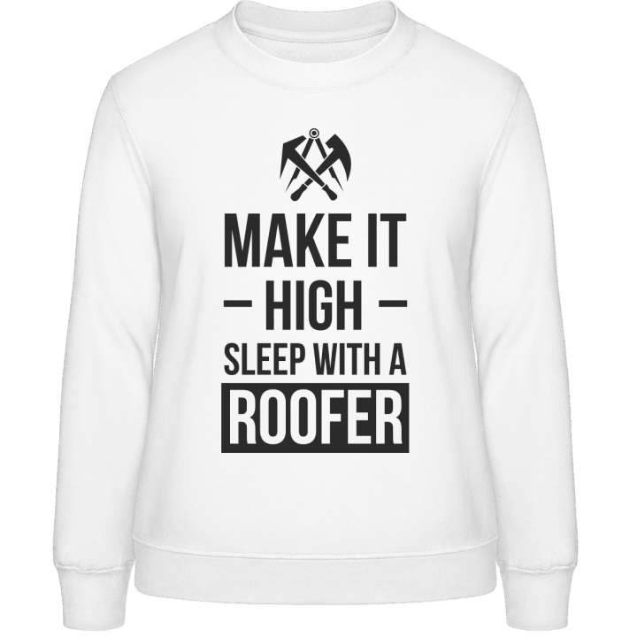 Make It High Sleep With A Roofer Felpa donna contain pic