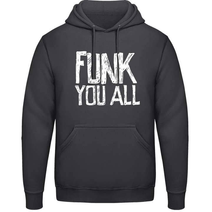 Funk You All Hoodie contain pic