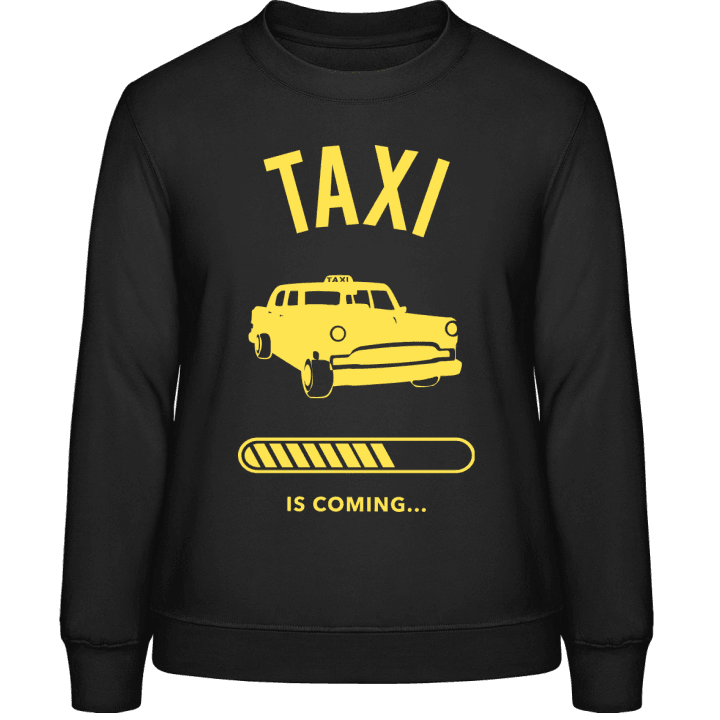 Taxi Is Coming Sweatshirt för kvinnor contain pic