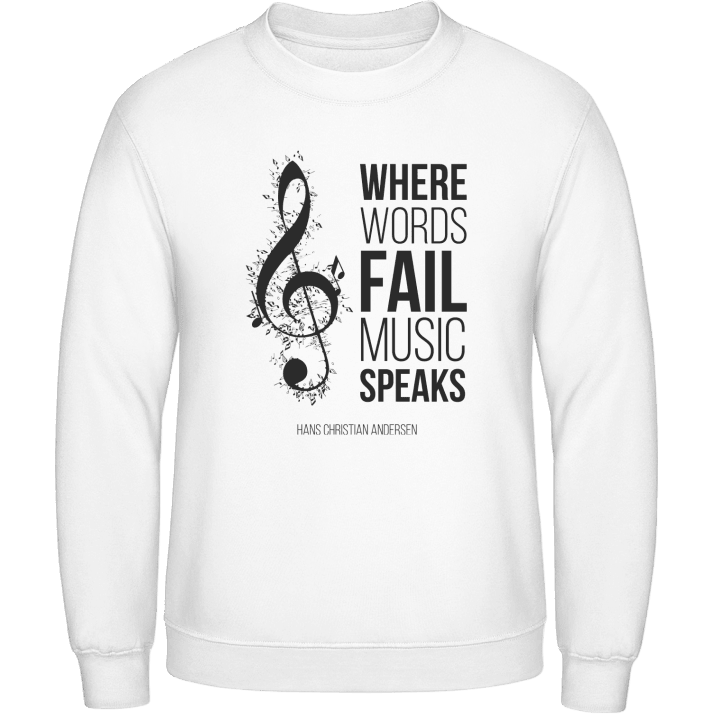 Where Words Fail Music Speaks Sweatshirt contain pic