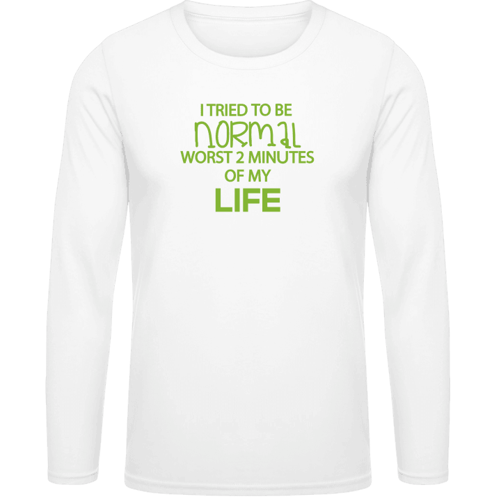 I Tried To Be Normal Worst 2 Minutes Of My Life T-shirt à manches longues contain pic