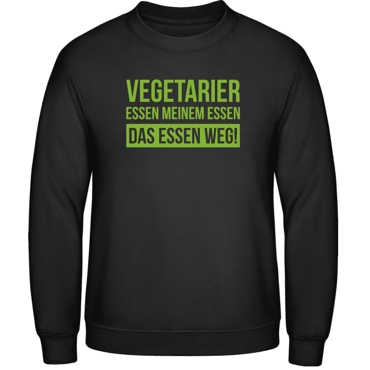 Vegetarier essen meinem Essen das Essen weg Sweatshirt contain pic