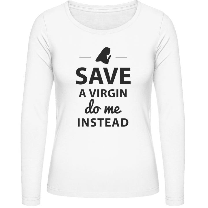 Save A Virgin Do Me Instead Langermet skjorte for kvinner 0 image
