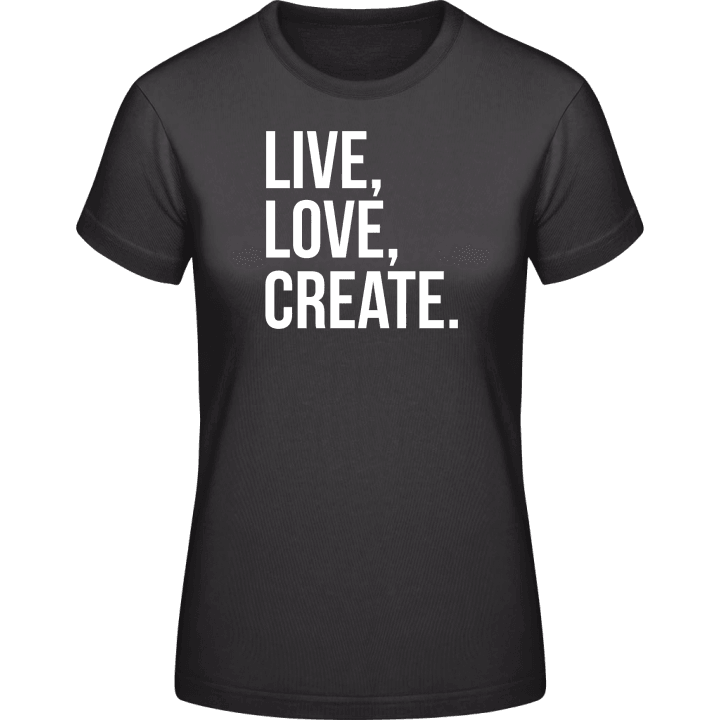 Live Love Create T-skjorte for kvinner 0 image