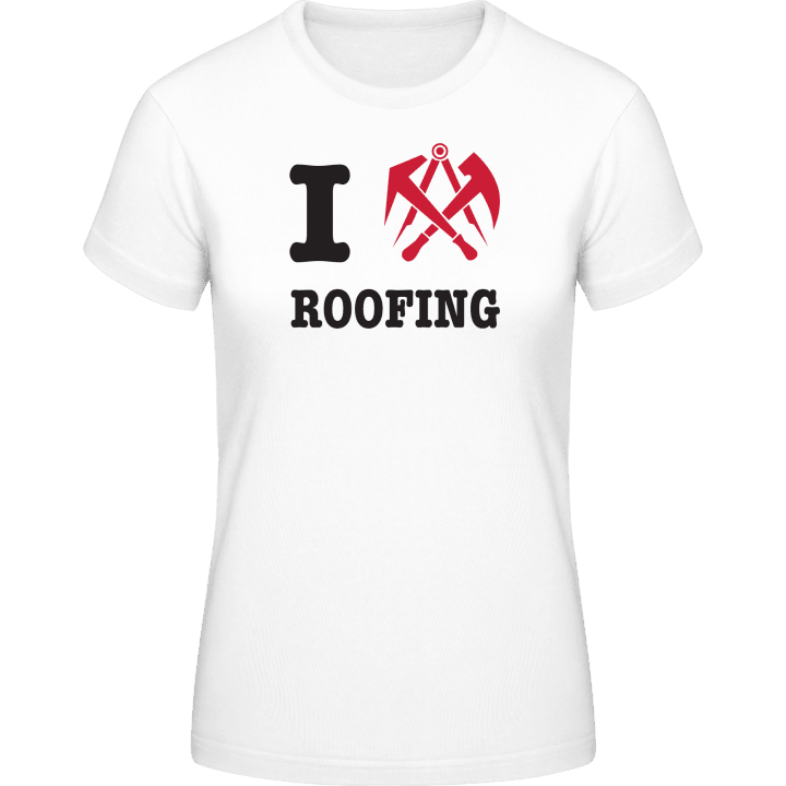 I Love Roofing Frauen T-Shirt contain pic