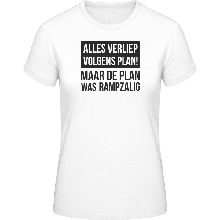 Alles Verliep Volgens Plan Maar De Plan Was Rampzalig T-shirt för kvinnor 0 image