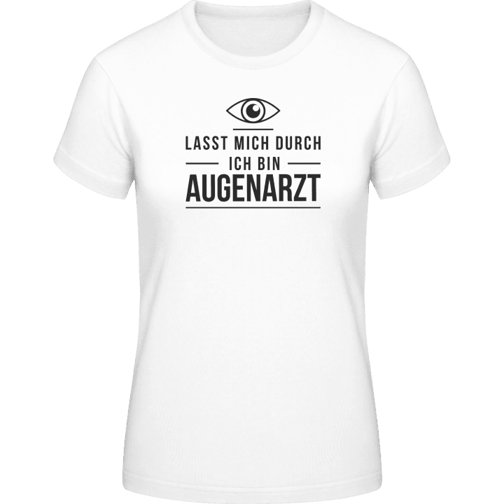 Lasst mich durch ich bin Augenarzt T-shirt pour femme contain pic