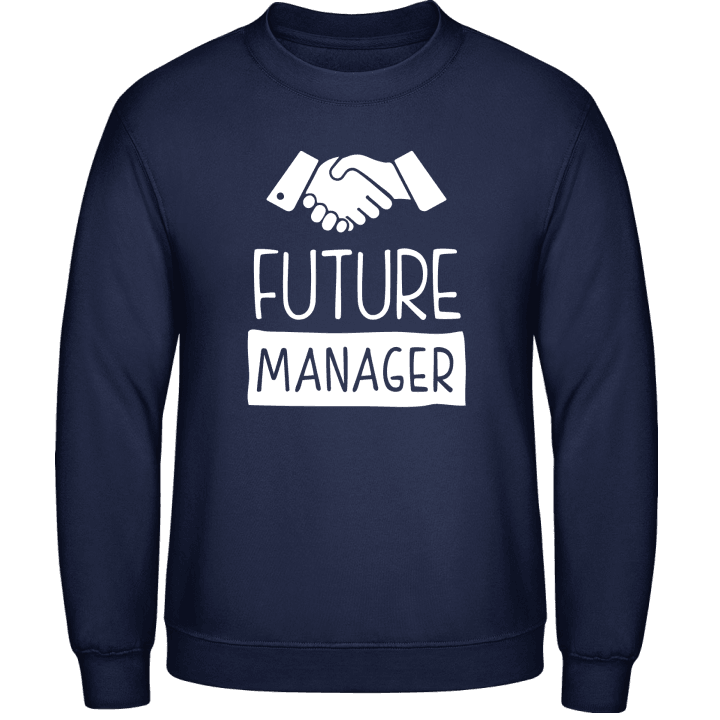 Future Manager Sweatshirt contain pic