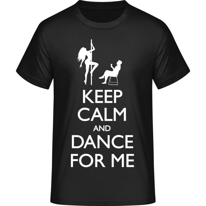 Keep Calm And Dance For Me T-paita 0 image