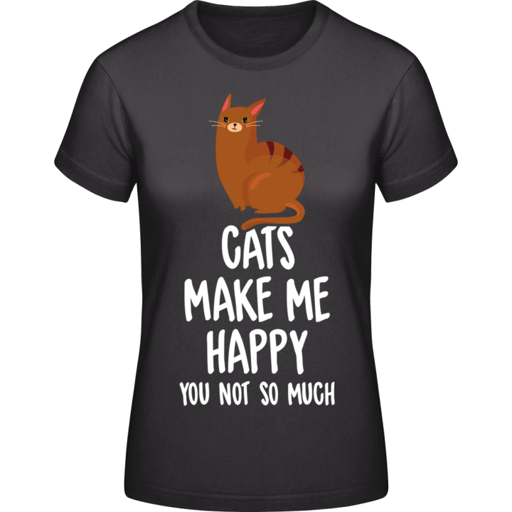 Cats Make Me Happy, You Not T-skjorte for kvinner 0 image