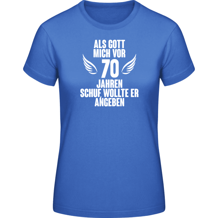 Als Gott mich vor 70 Jahren schuf Frauen T-Shirt 0 image