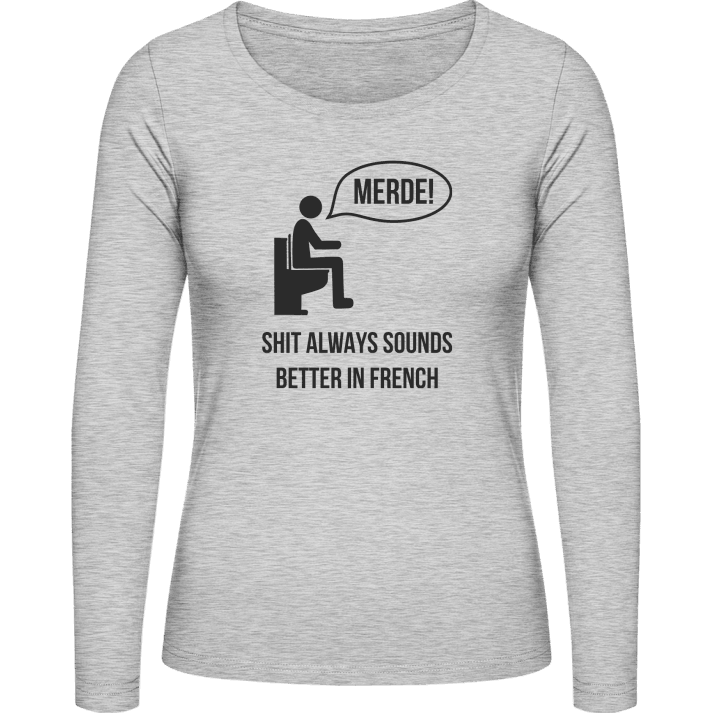 Merde Shit always sounds better in french Frauen Langarmshirt contain pic