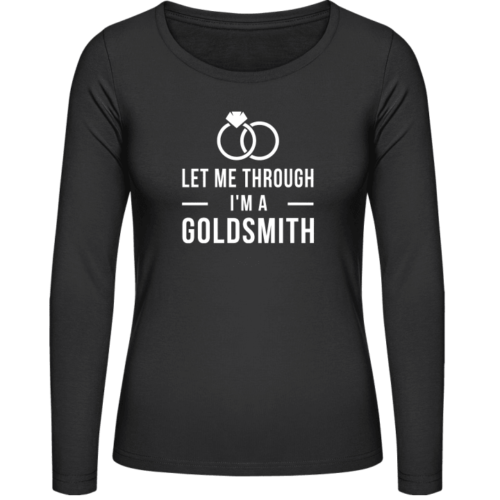 Let Me Through I'm A Goldsmith Women long Sleeve Shirt contain pic