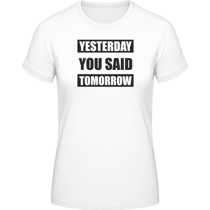 Yesterday You Say Tomorrow T-shirt för kvinnor 0 image