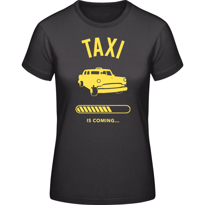 Taxi Is Coming T-shirt för kvinnor contain pic