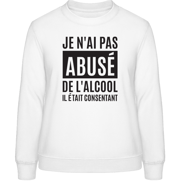 Je n'ai pas abusé de l'alcool Women Sweatshirt 0 image
