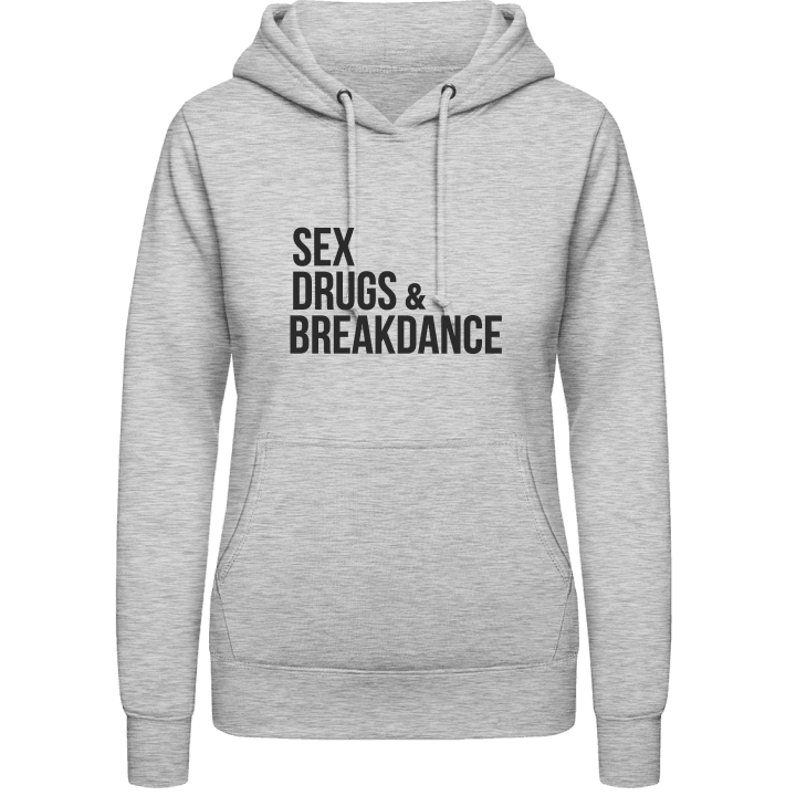 Sex Drugs Breakdance Sudadera con capucha para mujer contain pic