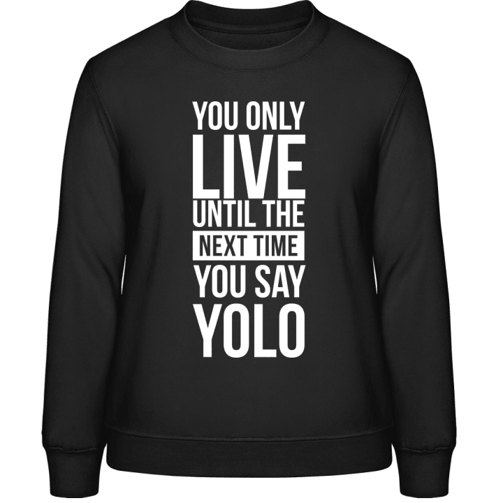 Live Until The Next YOLO Vrouwen Sweatshirt 0 image