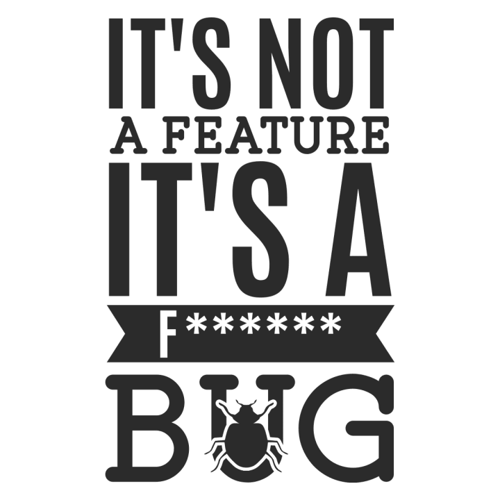 It's Not A Feature It's A Bug Tröja 0 image