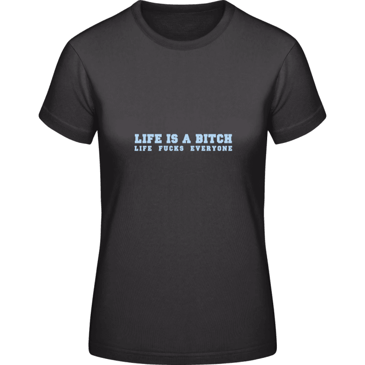 Life Is A Bitch Vrouwen T-shirt 0 image