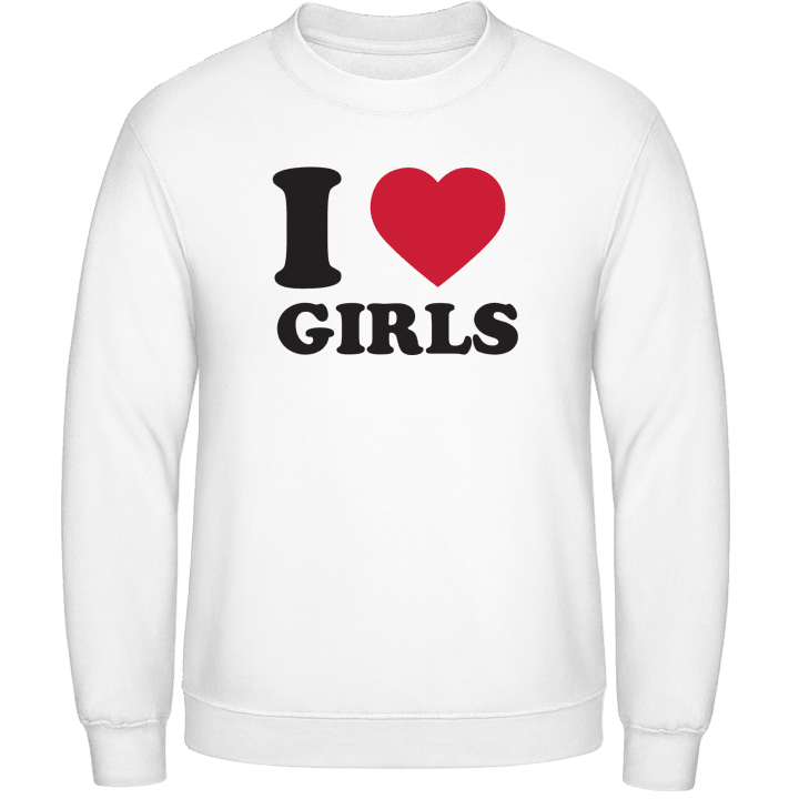 I Love Girls Sweatshirt contain pic