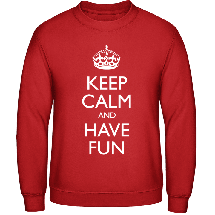 Keep Calm And Have Fun Sweatshirt 0 image