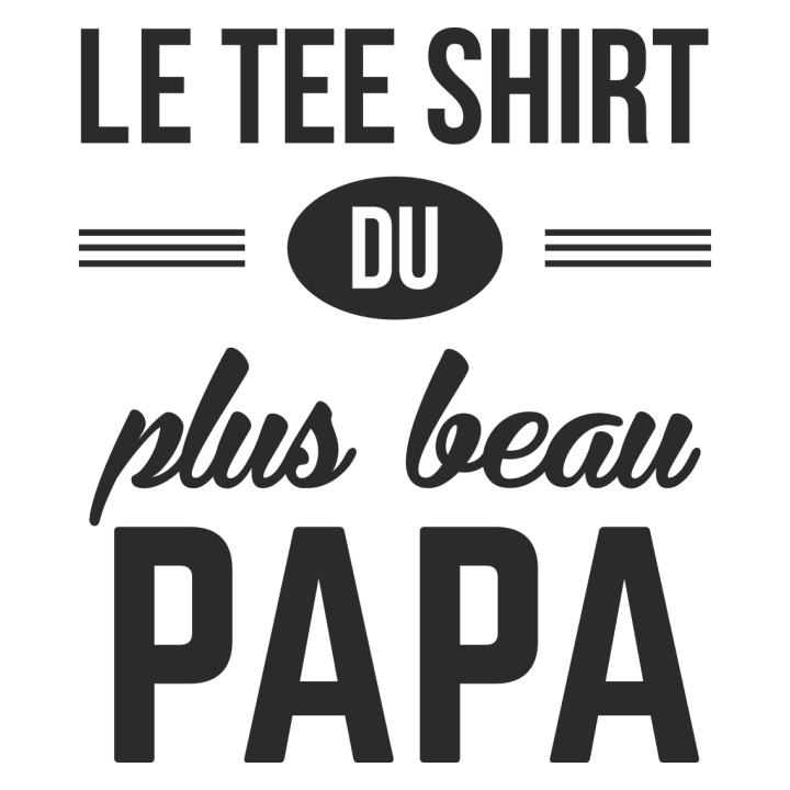 Le tee shirt du plus beau papa Coupe 0 image