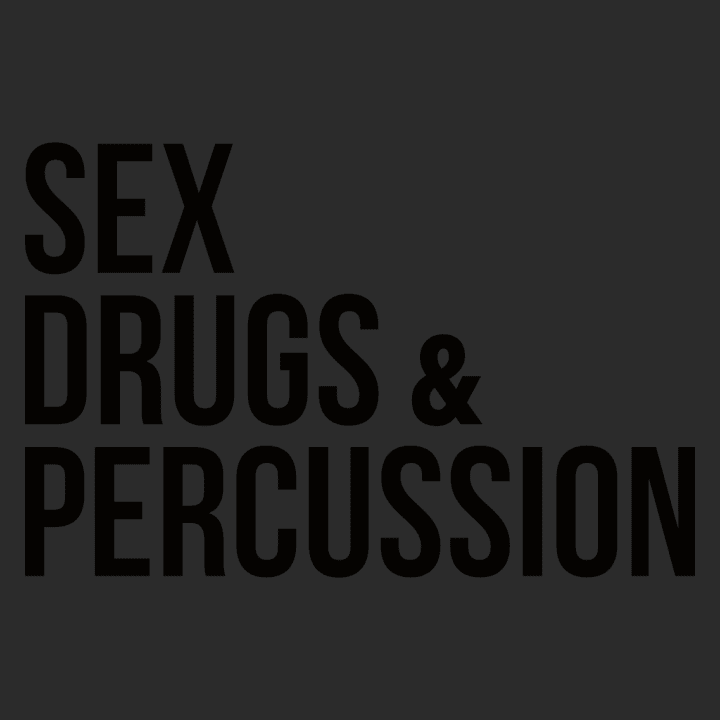 Sex Drugs And Percussion Maglietta 0 image