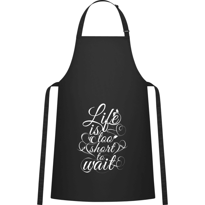 Life is too short to wait Kitchen Apron 0 image