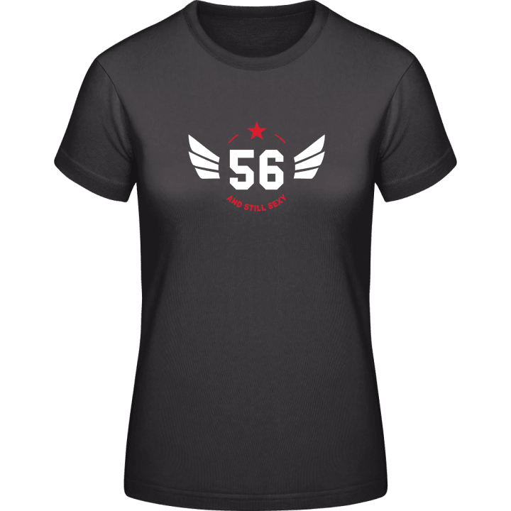 56 Years and still sexy Frauen T-Shirt 0 image