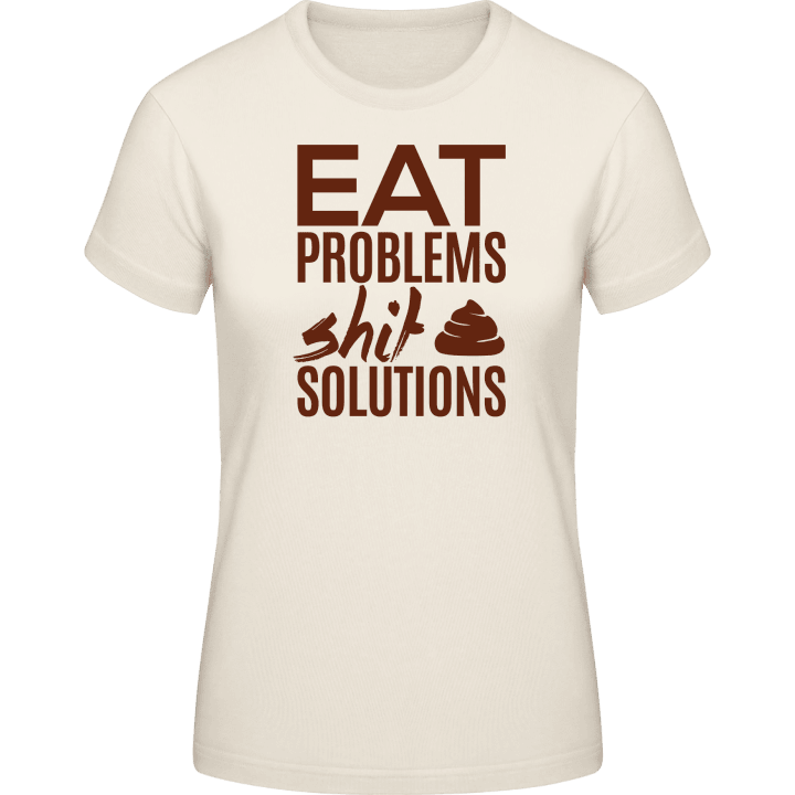 Eat Problems Shit Solutions T-shirt til kvinder 0 image
